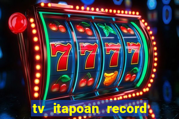 tv itapoan record bahia ao vivo online